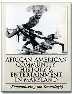 African-American Community, History & Entertainment in Maryland (Remembering the Yesterdays